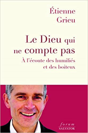 Le Dieu qui ne compte pas. A l'écoute des humiliés et des boiteux